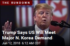Trump: US Will End &#39;Provocative&#39; Korea War Games