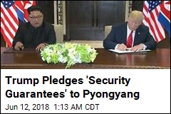 Trump Pledges &#39;Security Guarantees&#39; to Pyongyang