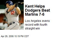 Kent Helps Dodgers Beat Marlins 7-6