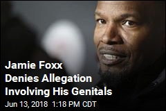 Jamie Foxx Denies Allegation Involving His Genitals