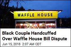 Couple Handcuffed Over $1.50 Waffle House Bill Dispute