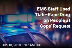EMS Staff Used &#39;Date-Rape Drug&#39; on People at Cops&#39; Request