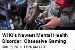 WHO&#39;s Newest Mental Health Disorder: Obsessive Gaming