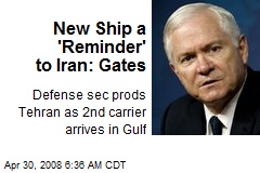 New Ship a 'Reminder' to Iran: Gates