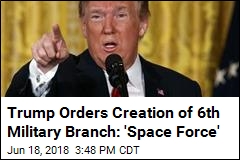 Trump Orders Pentagon to Create a &#39;Space Force&#39;