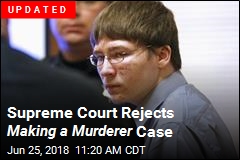 Supreme Court Rejects Making a Murderer Case