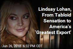 How Lindsay Lohan Became America&#39;s &#39;Greatest Export&#39;