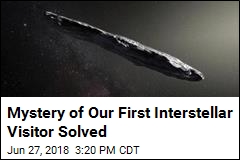 Mystery of Our First Interstellar Visitor Solved