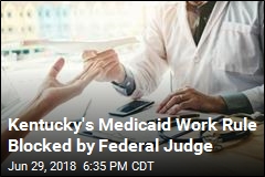 Kentucky&#39;s Medicaid Work Rule Blocked by Federal Judge