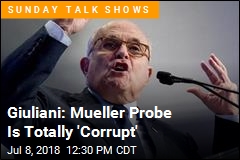 Giuliani: Mueller Probe Is Totally &#39;Corrupt&#39;