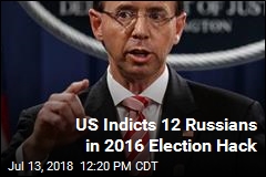 US Indicts 12 Russians in 2016 Election Hack