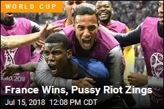 France Wins, Pussy Riot Zings