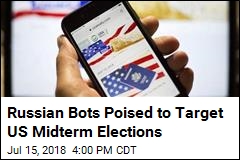 Russian Bots Poised to Target US Midterm Elections