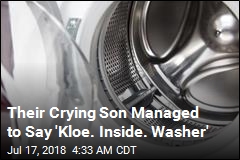 Their Crying Son Managed to Say &#39;Kloe. Inside. Washer&#39;
