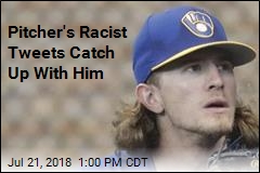 Pitcher&#39;s Racist Tweets Catch Up With Him