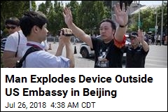 Man Explodes Device Outside US Embassy in Beijing