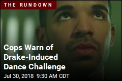 Cops Warn of Drake-Induced Dance Challenge