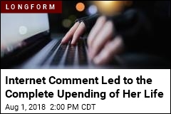 Internet Comment Led to the Complete Upending of Her Life