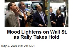 Mood Lightens on Wall St. as Rally Takes Hold