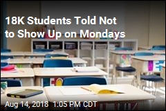 18K Students Told Not to Show Up on Mondays