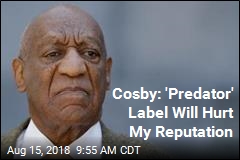 Bill Cosby Fights &#39;Excessive&#39; Predator Label