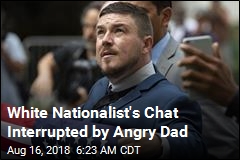White Nationalist&#39;s Chat Interrupted by Angry Dad