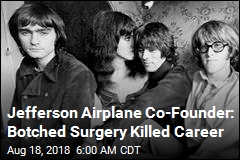 Jefferson Airplane Co-Founder: Botched Surgery Killed Career