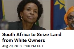 South Africa Begins Process of Seizing White-Owned Land