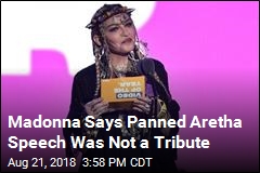 Madonna Says Panned Aretha Speech Was Not a Tribute