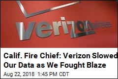 Calif. Fire Officials: Verizon Slowed Our Data During Blaze