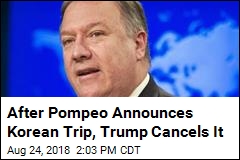 Trump Asks Pompeo to Cancel North Korea Travel Plans