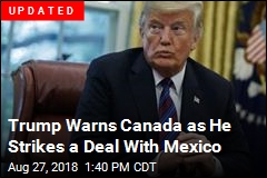 Trump: We&#39;ve Got a Deal With Mexico to Kill NAFTA