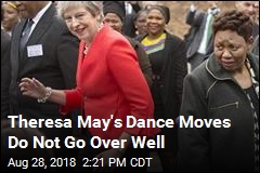 Theresa May&#39;s Dance Moves Do Not Go Over Well