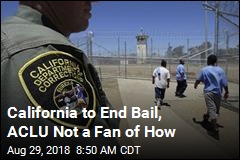 California Set to Be First in US to End Bail