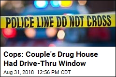 Cops: Couple&#39;s Drug House Had Drive-Thru Window
