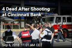 Gunman Among 4 Dead at Cincinnati Bank
