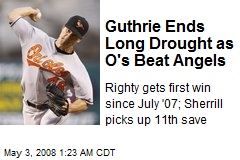 Guthrie Ends Long Drought as O's Beat Angels