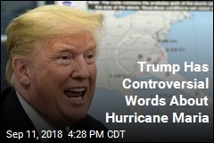 Trump Has Controversial Words About Hurricane Maria