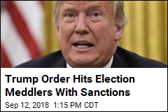Trump Order Hits Election Meddlers With Sanctions