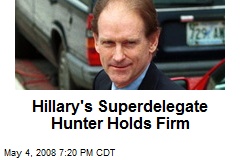 Hillary's Superdelegate Hunter Holds Firm