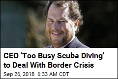 CEO &#39;Too Busy Scuba Diving&#39; to Deal With Border Crisis
