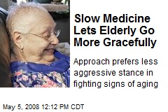 Slow Medicine Lets Elderly Go More Gracefully