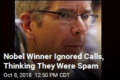Nobel Winner Ignored Calls, Thinking They Were Spam