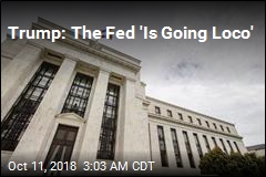 Trump: Fed &#39;Is Going Loco&#39;