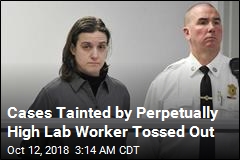 More Cases Tainted by Perpetually High Lab Worker Tossed Out