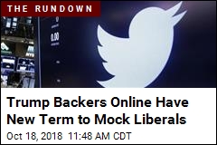 Trump Backers Online Have New Term to Mock Liberals