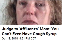 Judge to &#39;Affluenza&#39; Mom: You Can&#39;t Even Have Cough Syrup