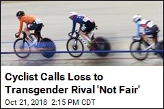 Cyclist Calls Loss to Transgender Rival &#39;Not Fair&#39;