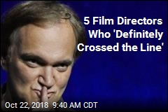 5 Film Directors Who &#39;Definitely Crossed the Line&#39;