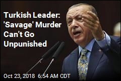 Turkish Leader: Khashoggi&#39;s &#39;Savage&#39; Murder Was Planned